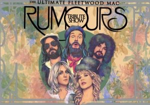 Rumours: The Fleetwood Mac Tribute Show